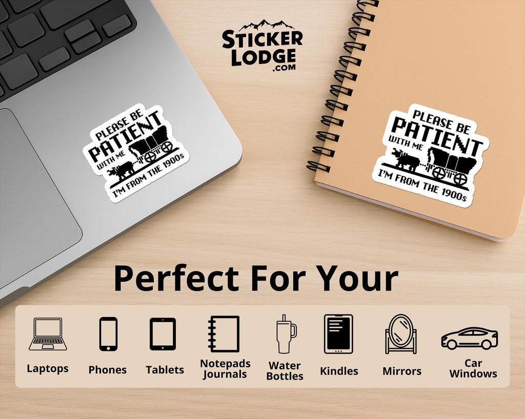Please Be Patient With Me Im From The 1900s Vinyl Sticker
