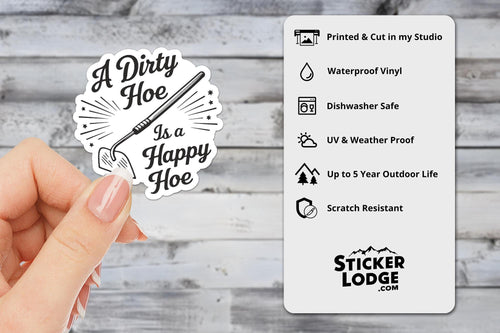 A Dirty Hoe Is a Happy Hoe Vinyl Sticker